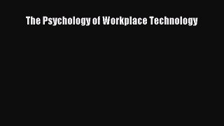 Download The Psychology of Workplace Technology PDF Free