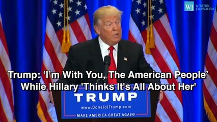 Trump: ‘I’m With You, The American People’ While Hillary ‘Thinks It’s All About Her’