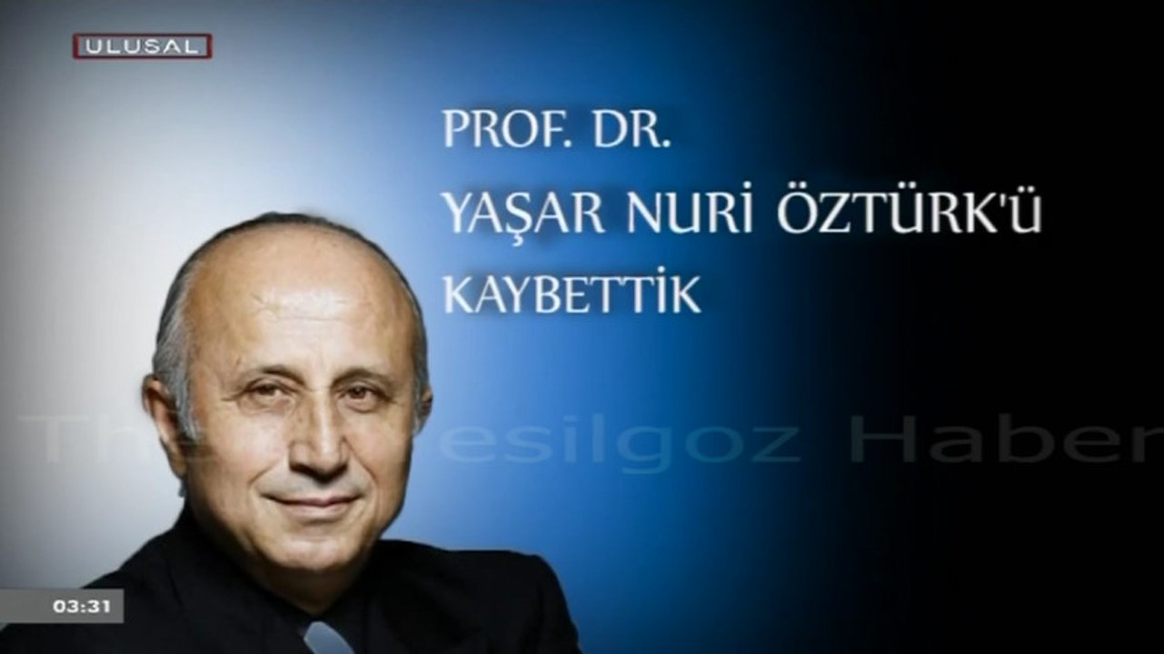 PROF. DR. YAŞAR NURİ ÖZTÜRK HAYATINI KAYBETTİ-22 HAZİRAN 2016