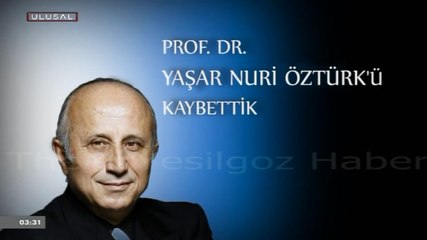 PROF. DR. YAŞAR NURİ ÖZTÜRK HAYATINI KAYBETTİ-22 HAZİRAN 2016