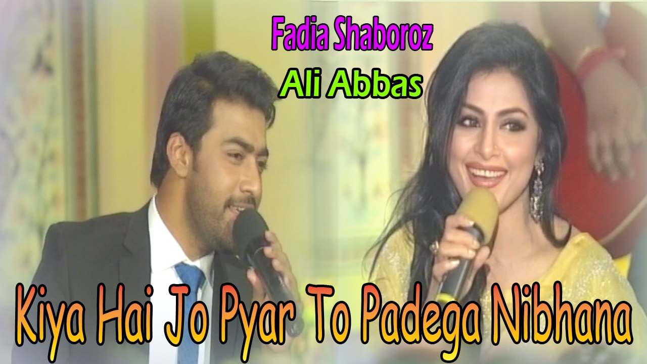 Kiya Hai Jo Pyar To Padega Nibhana | Fadia Shaboroz | Ali Abbas