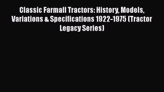 [Download] Classic Farmall Tractors: History Models Variations & Specifications 1922-1975 (Tractor