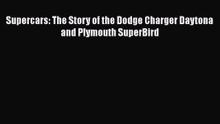 [Download] Supercars: The Story of the Dodge Charger Daytona and Plymouth SuperBird PDF Free