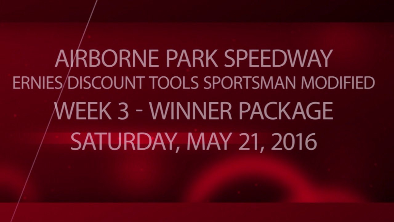 Racing - Week 3 - 05-21-2016 - Ernies Discount Tools Sportsman Modified - Winner Package 1