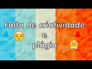 Falta de criatividade e plágio