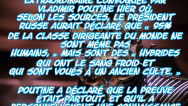 Poutine révèle que les Extraterrestres Reptiliens Hybrides sont la classe dirigeante