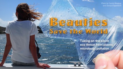 Beauties save the world: taking on the silent eco threat from plastic microbead pollution (Trailer) Premiere 27/6