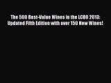 Read The 500 Best-Value Wines in the LCBO 2013: Updated Fifth Edition with over 150 New Wines!