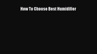 Download How To Choose Best Humidifier PDF Free