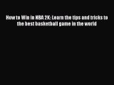 Read How to Win in NBA 2K: Learn the tips and tricks to the best basketball game in the world
