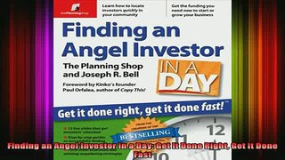 READ book  Finding an Angel Investor in a Day Get It Done Right Get It Done Fast Full EBook