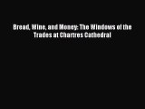 Read Bread Wine and Money: The Windows of the Trades at Chartres Cathedral Ebook Online