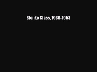 Read Blenko Glass 1930-1953 Ebook Online