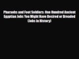 Download Books Pharaohs and Foot Soldiers: One Hundred Ancient Egyptian Jobs You Might Have