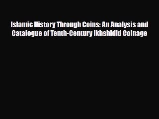 Download Books Islamic History Through Coins: An Analysis and Catalogue of Tenth-Century Ikhshidid