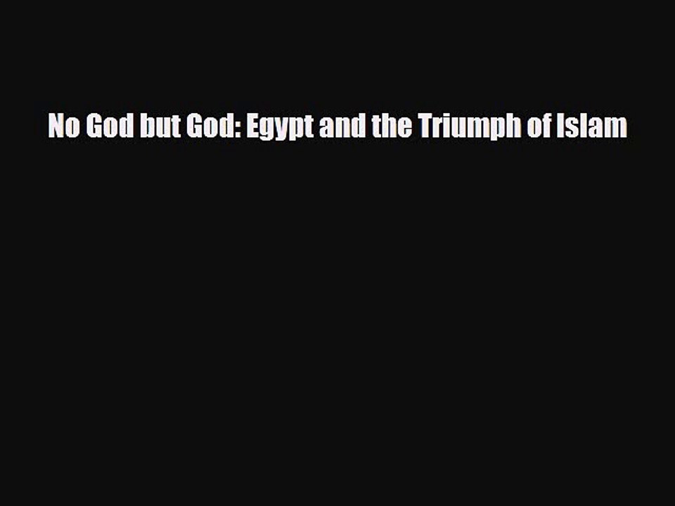 Read Books No God but God: Egypt and the Triumph of Islam E-Book Download