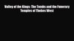 Read Books Valley of the Kings: The Tombs and the Funerary Temples of Thebes West ebook textbooks