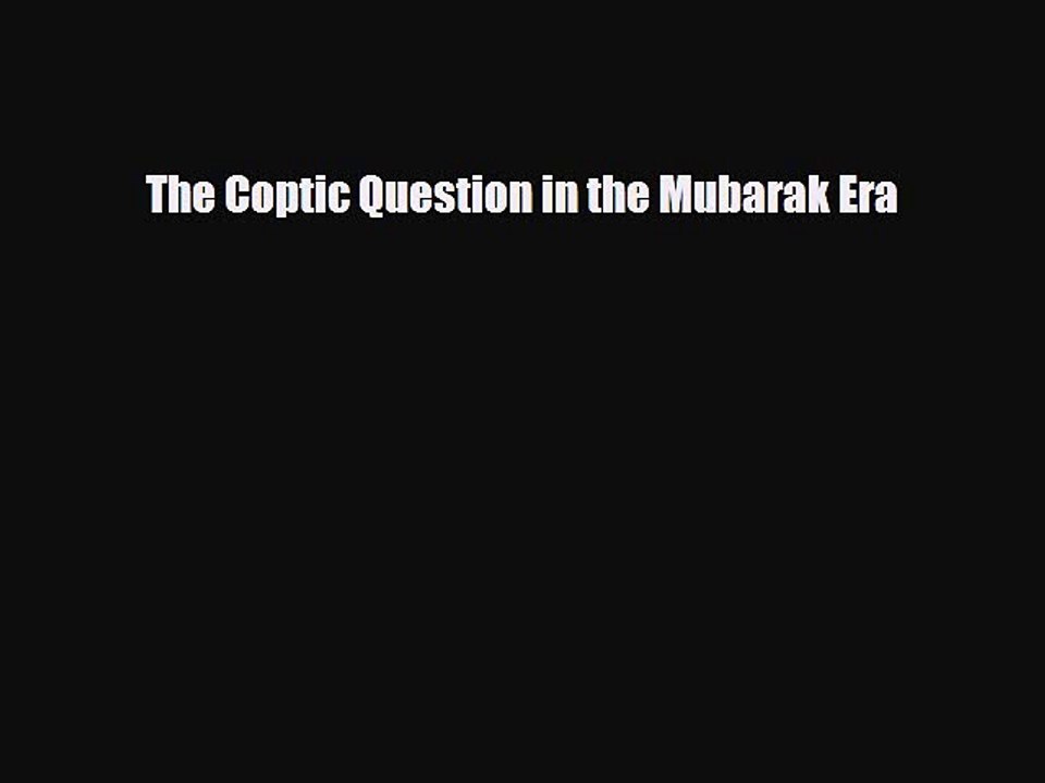 Read Books The Coptic Question in the Mubarak Era PDF Free