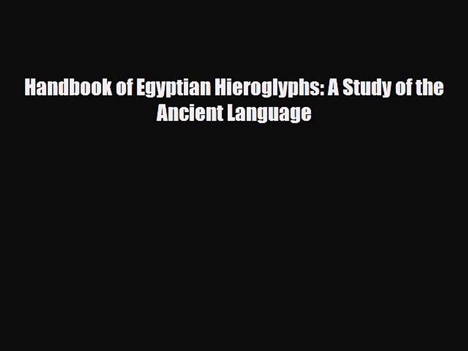 Read Books Handbook of Egyptian Hieroglyphs: A Study of the Ancient Language E-Book Free