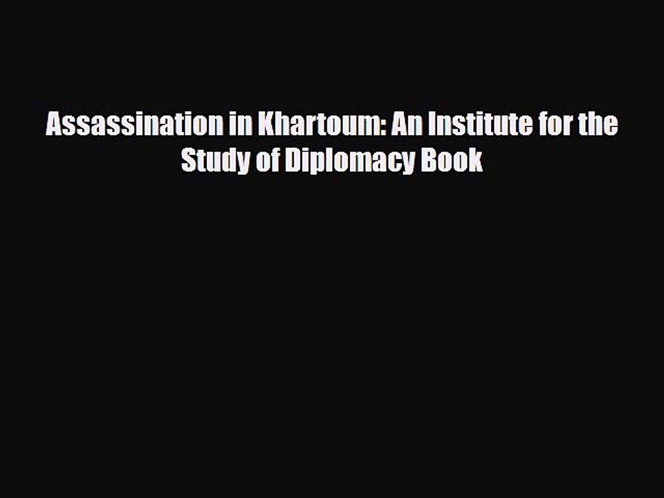 Read Books Assassination in Khartoum: An Institute for the Study of Diplomacy Book ebook textbooks