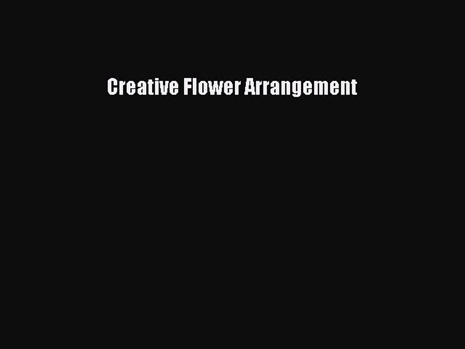 Read Creative Flower Arrangement PDF Free