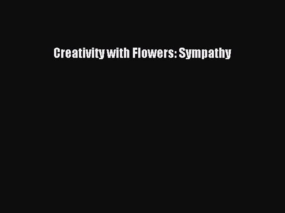 Download Creativity with Flowers: Sympathy Ebook Free