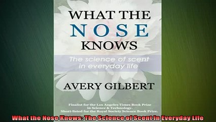READ book  What the Nose Knows The Science of Scent in Everyday Life  FREE BOOOK ONLINE