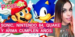 El Píxel 4K: Sonic, Nintendo 64, Quake y Arma cumplen años