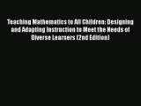 Read Teaching Mathematics to All Children: Designing and Adapting Instruction to Meet the Needs