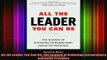 Free Full PDF Downlaod  All the Leader You Can Be The Science of Achieving Extraordinary Executive Presence Full Ebook Online Free