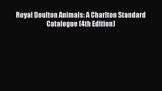 Download Royal Doulton Animals: A Charlton Standard Catalogue (4th Edition) Ebook Free