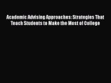 Read Academic Advising Approaches: Strategies That Teach Students to Make the Most of College