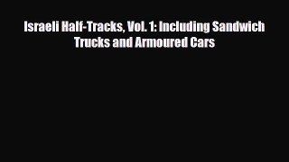 Read Books Israeli Half-Tracks Vol. 1: Including Sandwich Trucks and Armoured Cars PDF Free