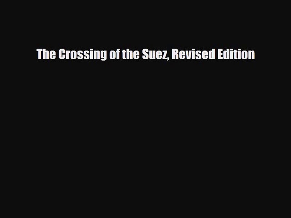 Download Books The Crossing of the Suez Revised Edition PDF Free