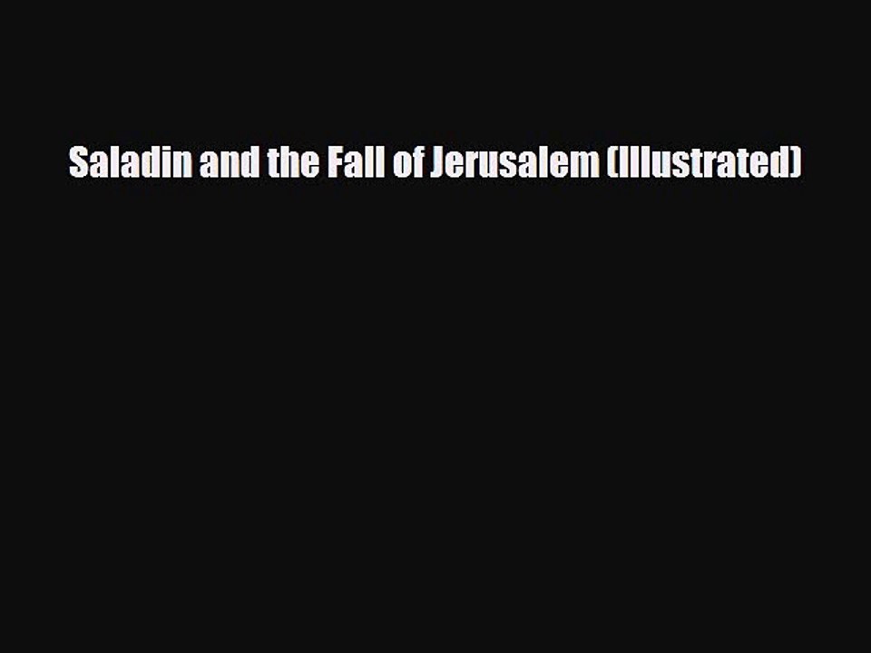 Download Books Saladin and the Fall of Jerusalem (Illustrated) PDF Free