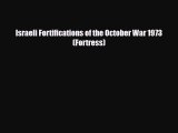 Read Books Israeli Fortifications of the October War 1973 (Fortress) PDF Online