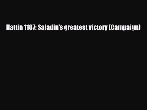Read Books Hattin 1187: Saladin's greatest victory (Campaign) PDF Online