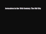 Read Books Jerusalem in the 19th Century: The Old City ebook textbooks
