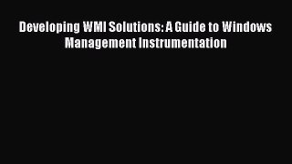 Read Developing WMI Solutions: A Guide to Windows Management Instrumentation Ebook Free