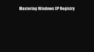Download Mastering Windows XP Registry Ebook Free