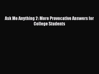 Read Ask Me Anything 2: More Provocative Answers for College Students PDF Free