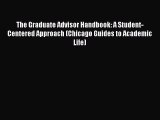 Read The Graduate Advisor Handbook: A Student-Centered Approach (Chicago Guides to Academic