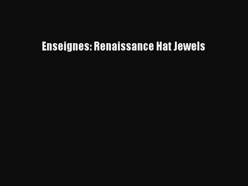 Read Enseignes: Renaissance Hat Jewels Ebook Free