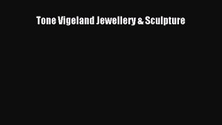 Download Tone Vigeland Jewellery & Sculpture PDF Online