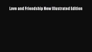 Read Love and Friendship New Illustrated Edition Ebook Free