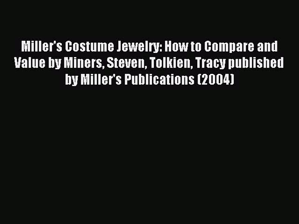 Read Miller's Costume Jewelry: How to Compare and Value by Miners Steven Tolkien Tracy published