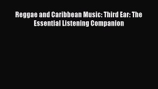 Read Reggae and Caribbean Music: Third Ear: The Essential Listening Companion Ebook Online