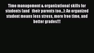 Read Time management & organizational skills for students (and   their parents too...): An