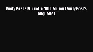 Read Emily Post's Etiquette 18th Edition (Emily Post's Etiquette) Ebook Online