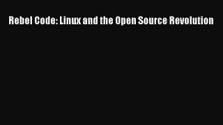 Read Rebel Code: Linux and the Open Source Revolution Ebook Free